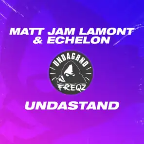 Matt Jam Lamont & Echelon