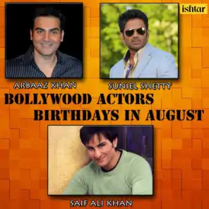 Bollywood Actors Birthdays in August (Arbaaz Khan, Suniel Shetty and Saif Ali Khan)