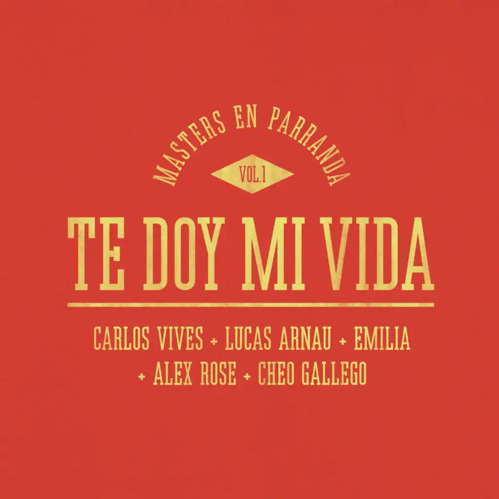 Te Doy Mi Vida (Masters en Parranda) [feat. Alex Rose & Cheo Gallego]