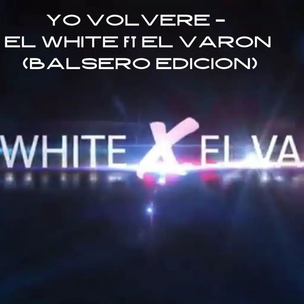 Yo Volveré (BALSERO EDICION) [feat. EL VARON]