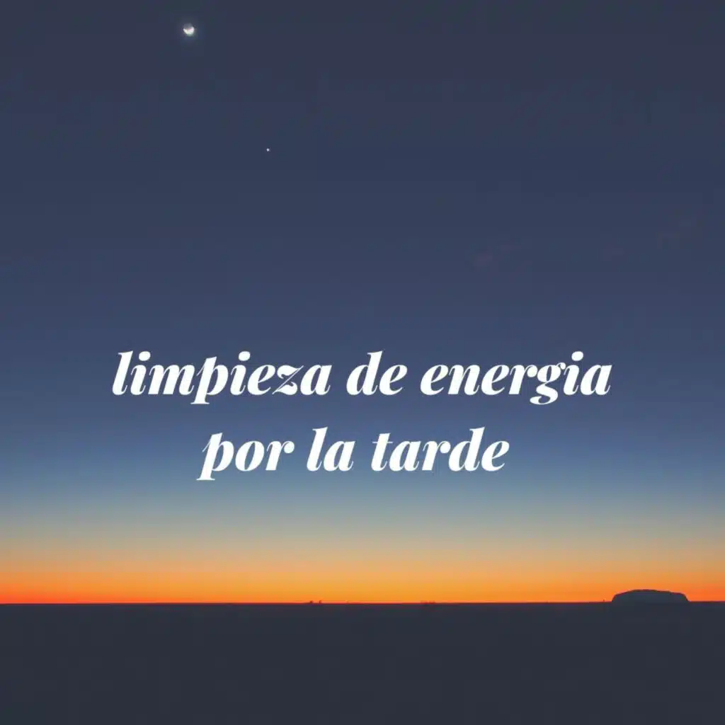 Limpieza de Energia por la Tarde