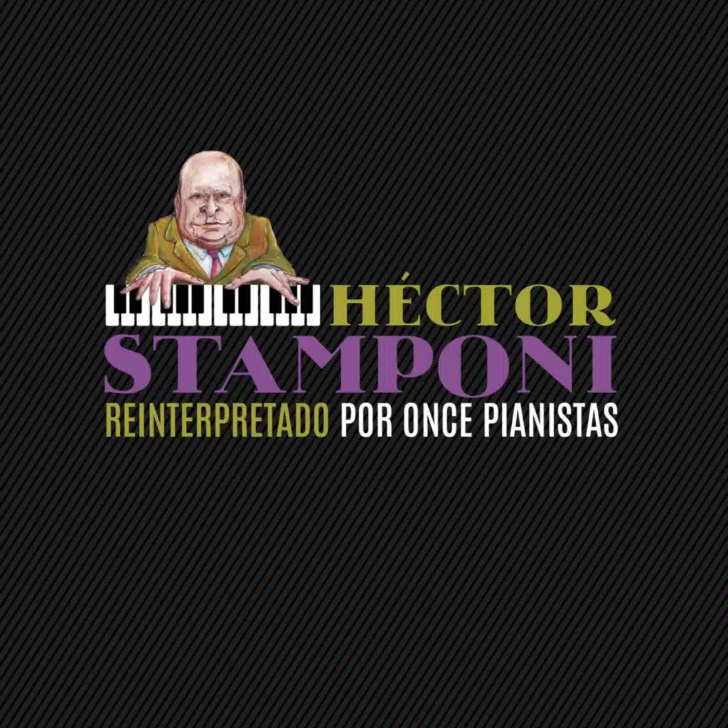 Hector Stamponi Reinterpretado Por Once Pianistas