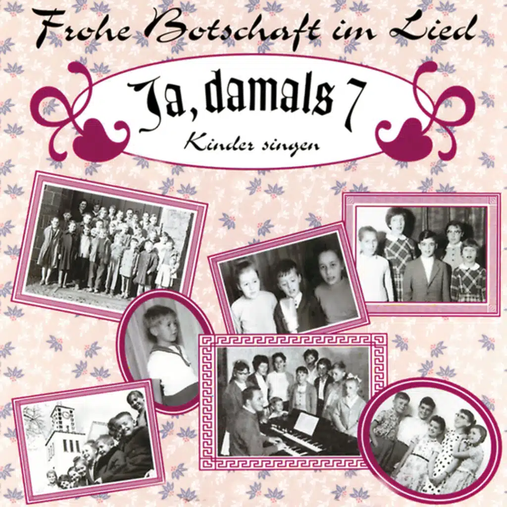 Ja, damals 7: Kinder singen - Originalaufnahmen aus den 50er- und 60er-Jahren
