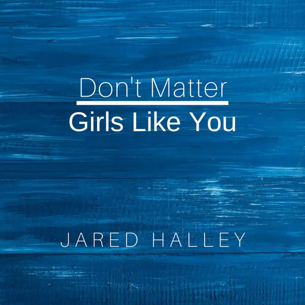 Don't Matter / Girls Like You