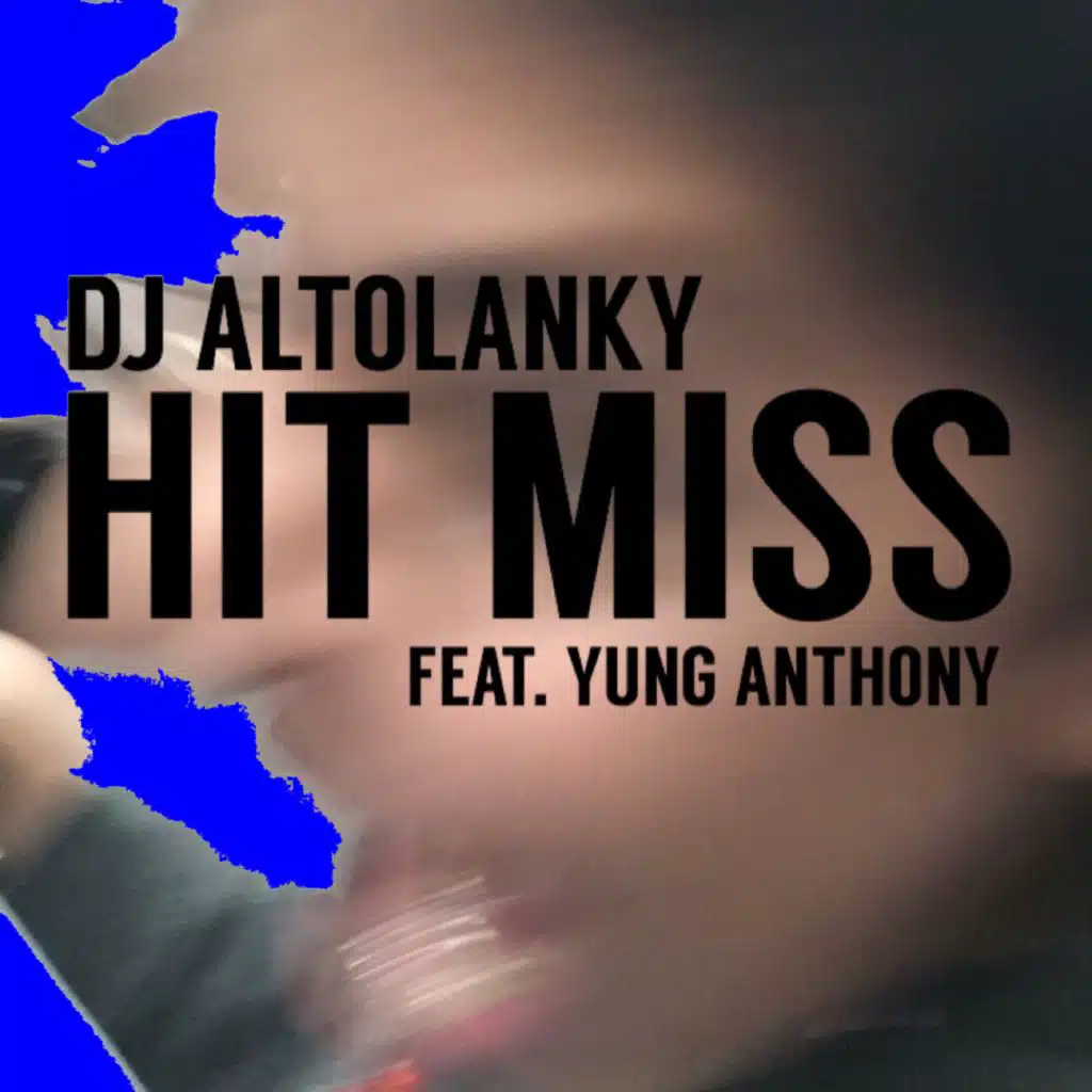 Hit Miss (feat. Yung Anthony)