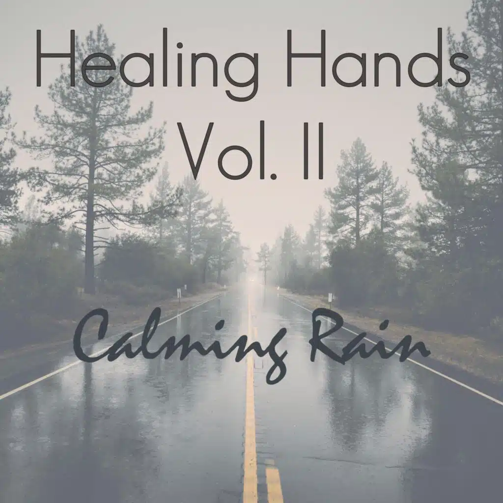 Healing Hands, Vol. II – Calming Rain (Pt. 2 of 3)