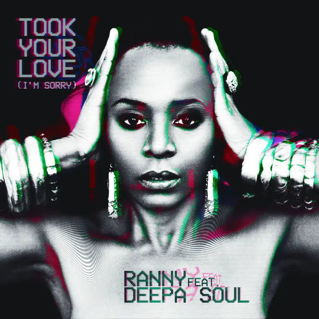 Took Your Love (I'm Sorry) [Ranny's Peak Hour Club Mix] [feat. Deepa Soul]