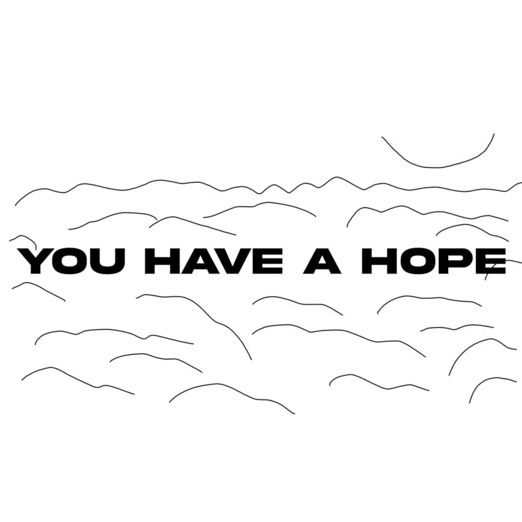 You Have a Hope