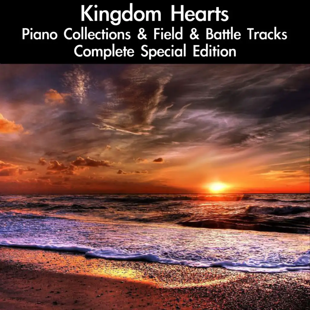 Kingdom Hearts Piano Collections & Field & Battle Tracks: Complete Special Edition