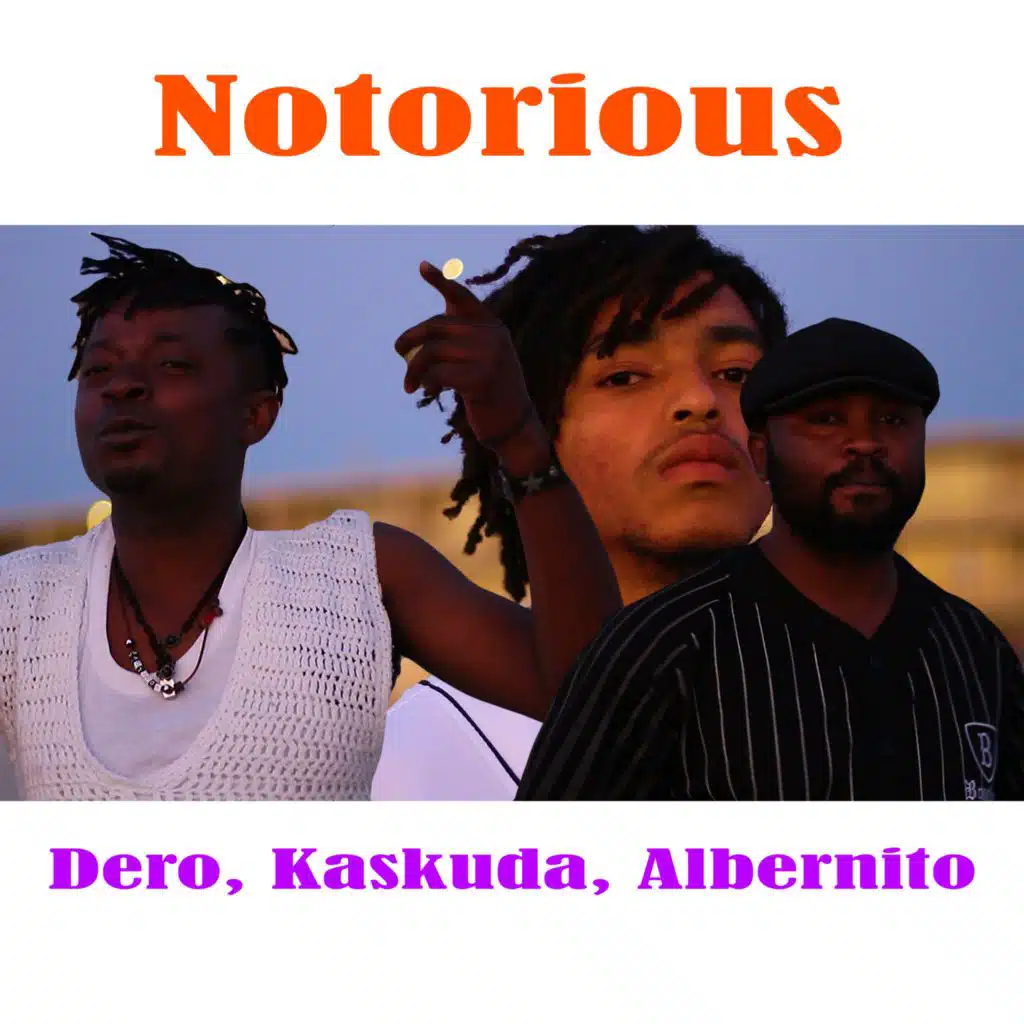 Notorious (feat. Dero & Albernito)