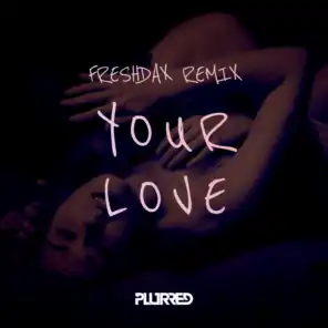 Your Love (Freshdax Remix)
