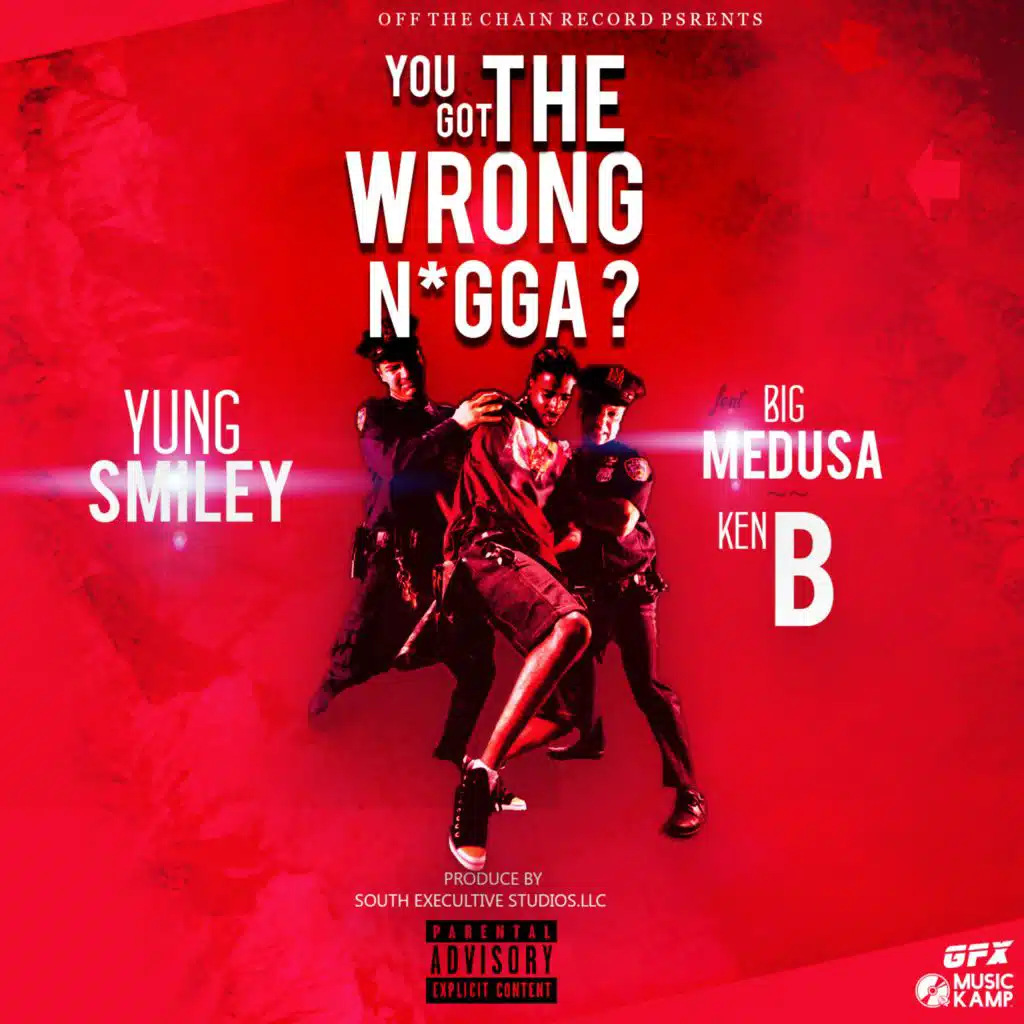 You Got the Wrong N*gga? (feat. Big Medusa & Ken B)