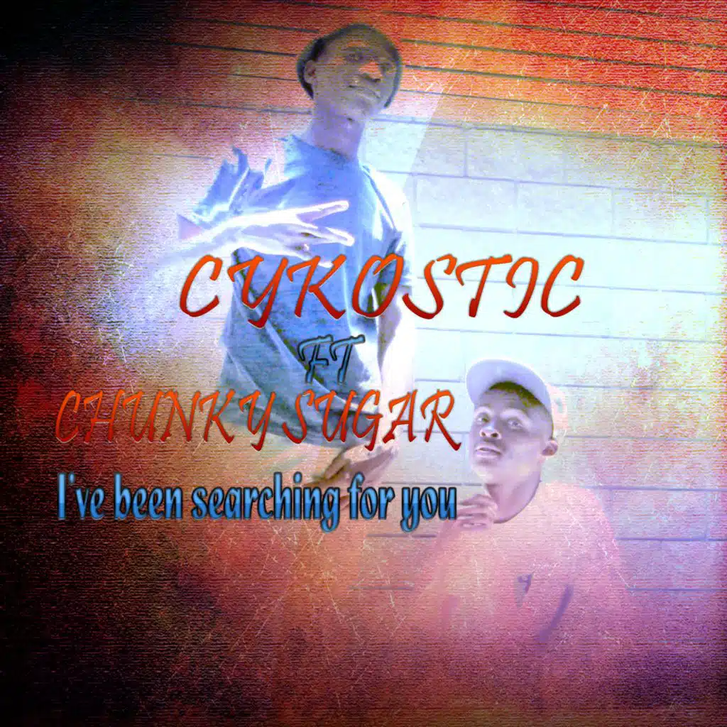 I've Been Searching for You (feat. Chunky Sugar)