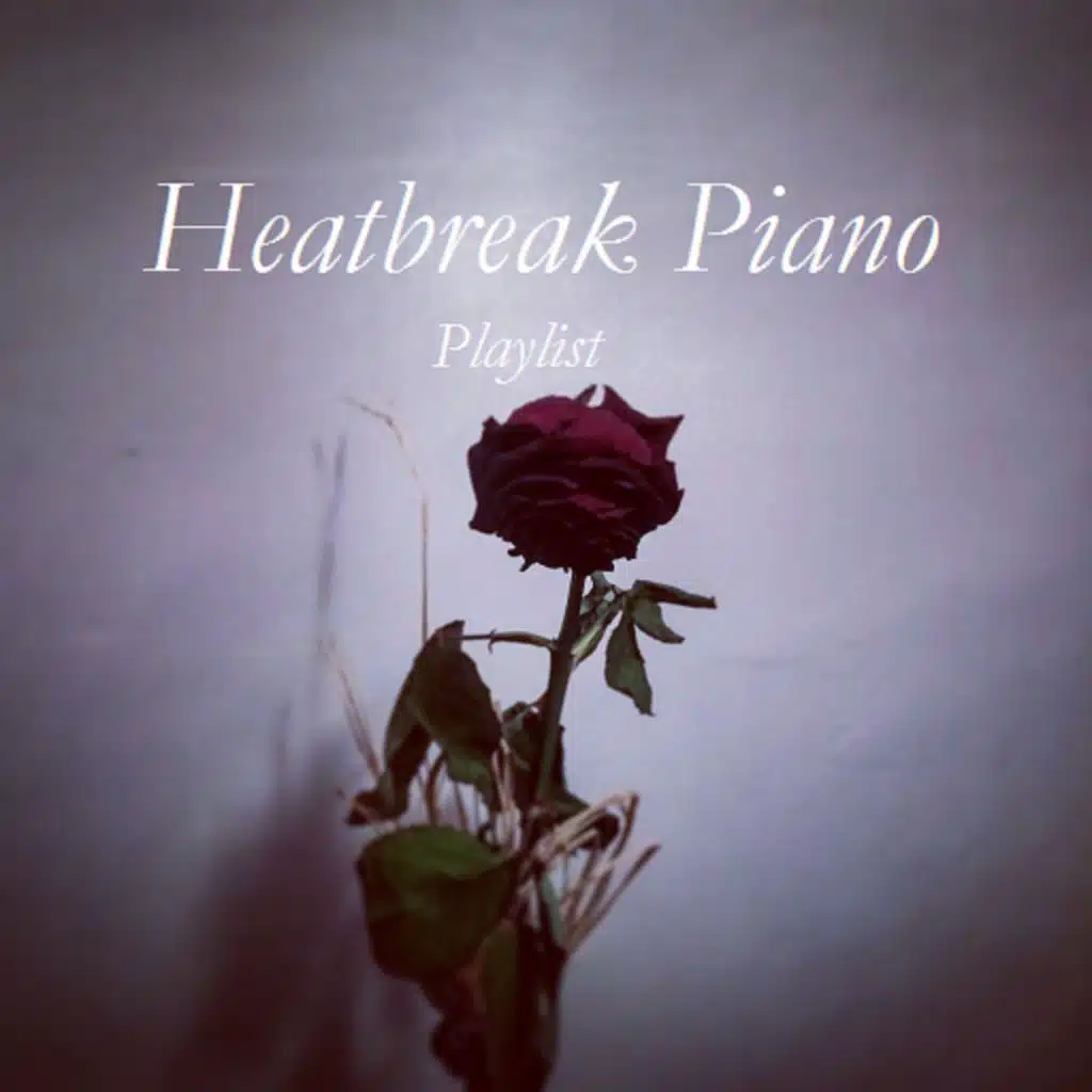 Heartbreak Piano Playlist