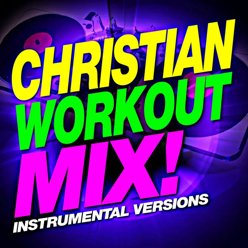 Christian Workout Mix! (Instrumental Versions)