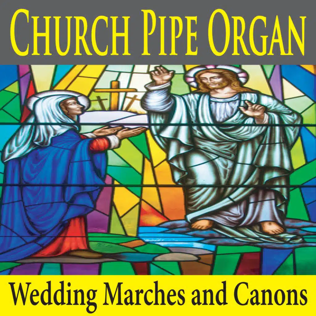 Church Pipe Organ Wedding Marches and Canons