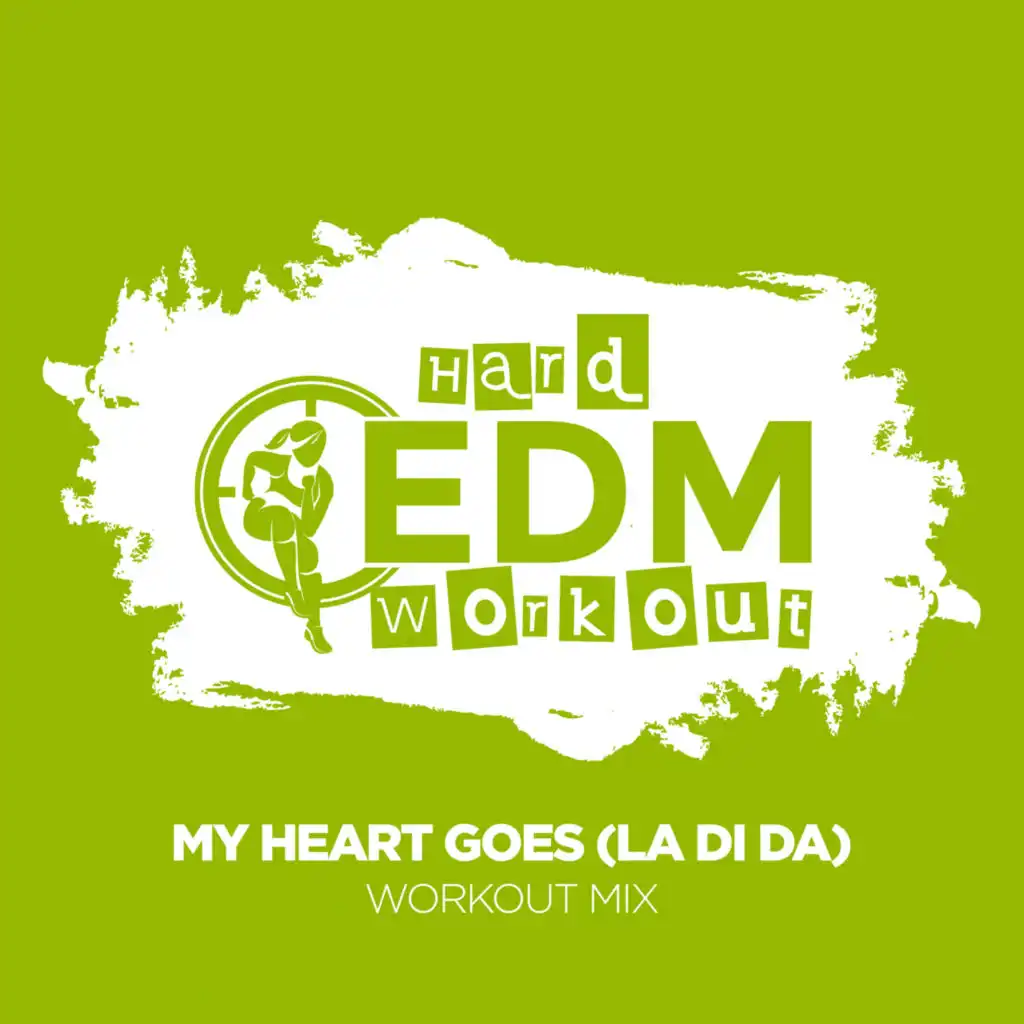 My Heart Goes (La Di Da) (Workout Mix Edit 140 bpm)