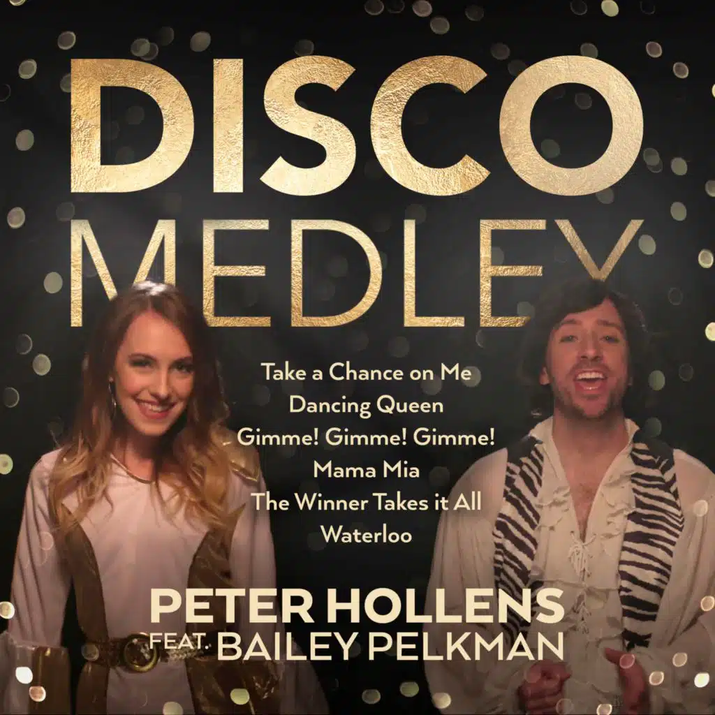 Disco Medley: Take a Chance on Me / Dancing Queen / Gimme! Gimme! Gimme! / Mama Mia / The Winner Takes It All / Waterloo (feat. Bailey Pelkman)