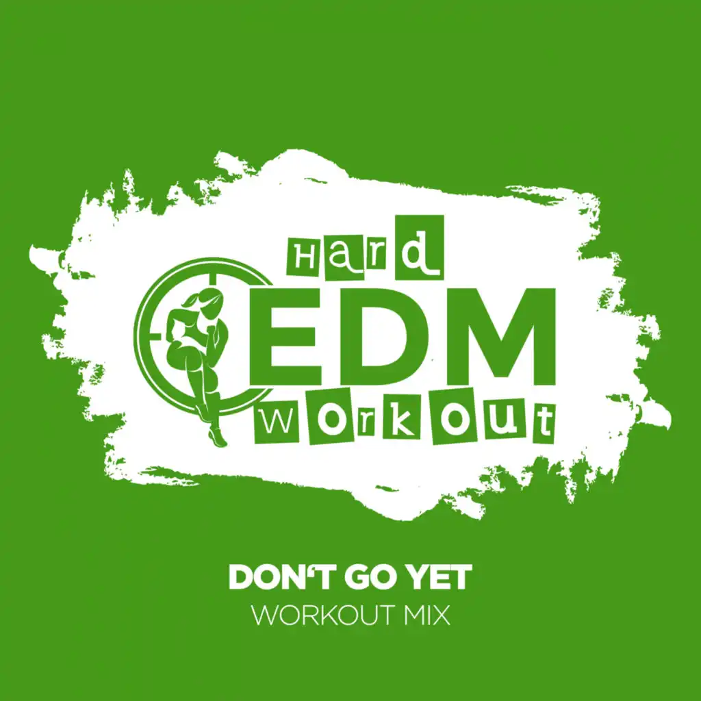 Don't Go Yet (Instrumental Workout Mix 140 bpm)