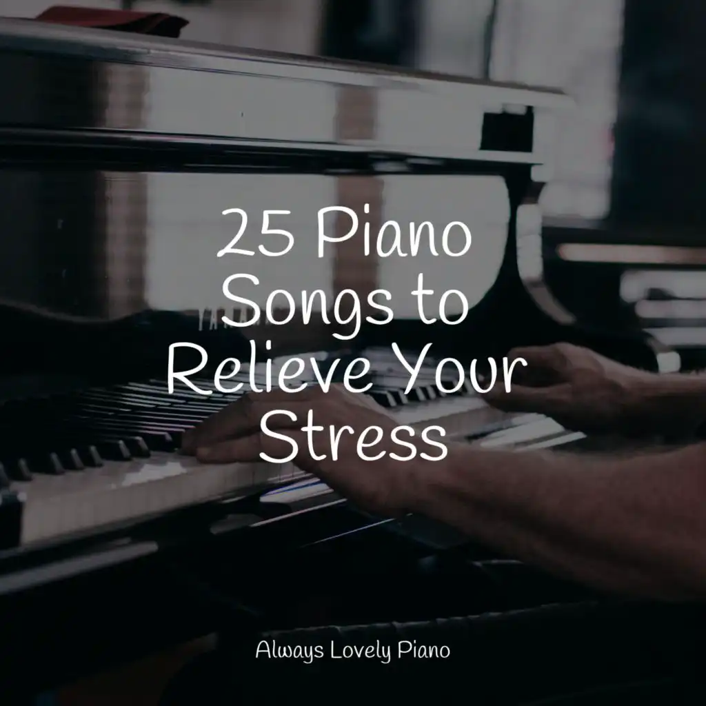 25 Piano Songs to Relieve Your Stress