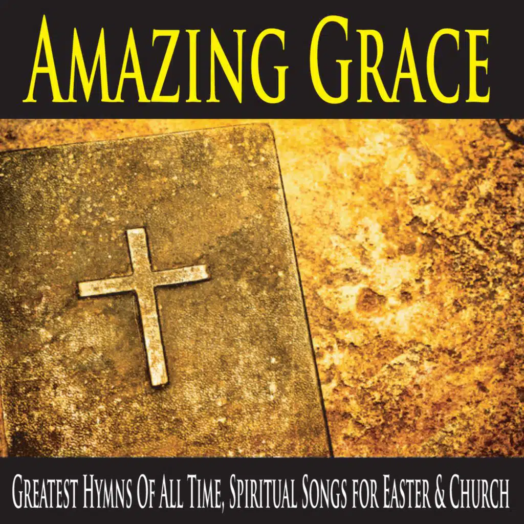 Amazing Grace (Greatest Hymns of All Time, Spiritual Songs for Easter & Church)