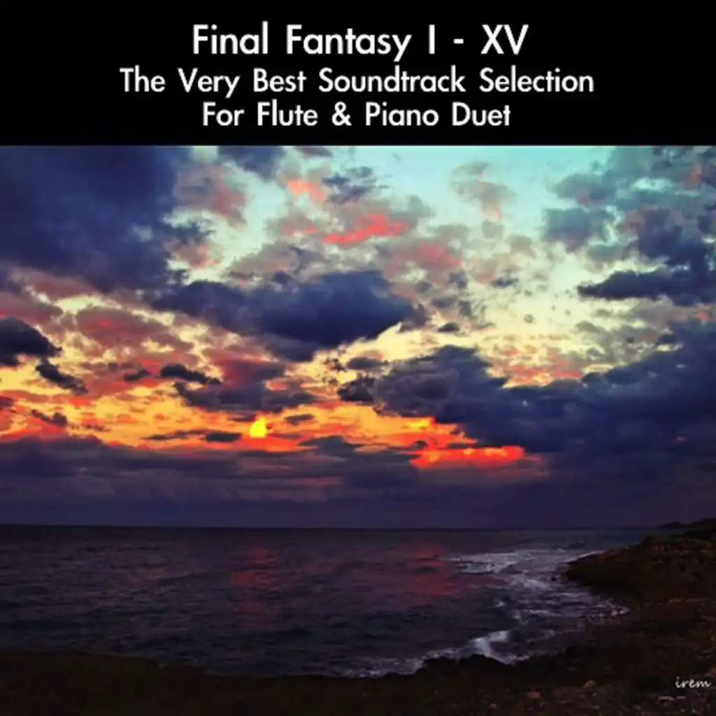 Final Fantasy I-XV: The Very Best Soundtrack Selection for Flute & Piano Duet