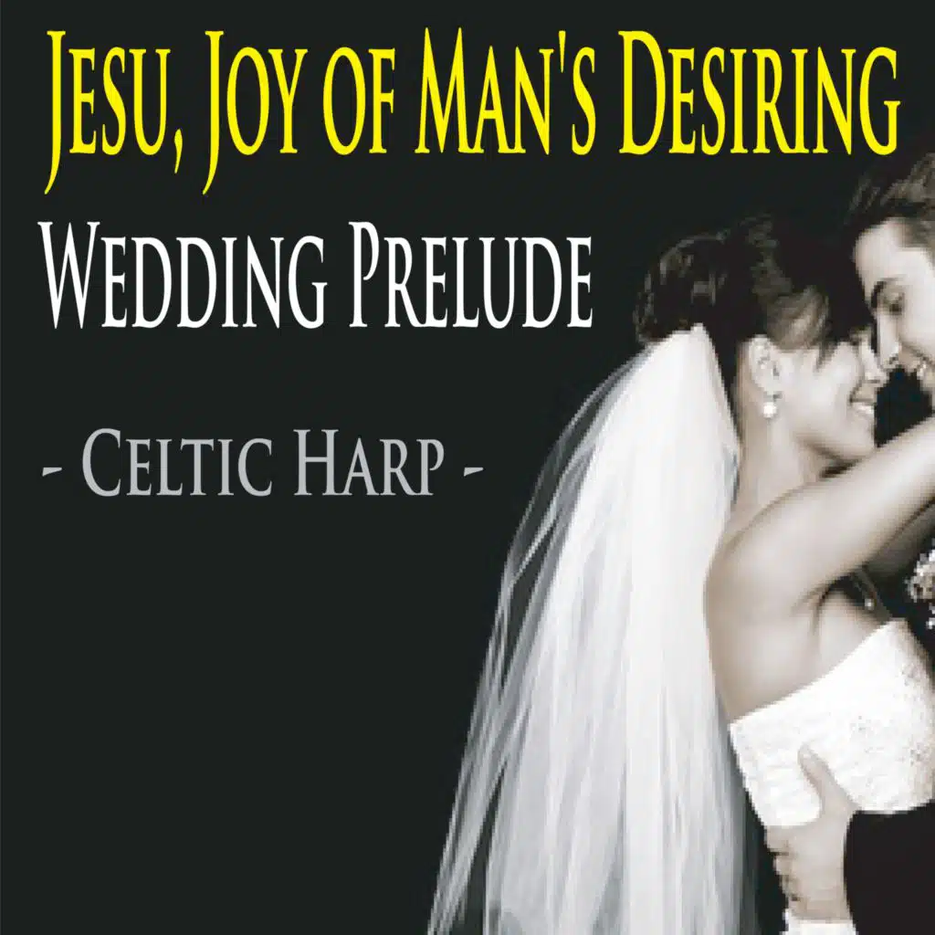Jesu, Joy of Man's Desiring: Wedding Prelude (Celtic Harp)
