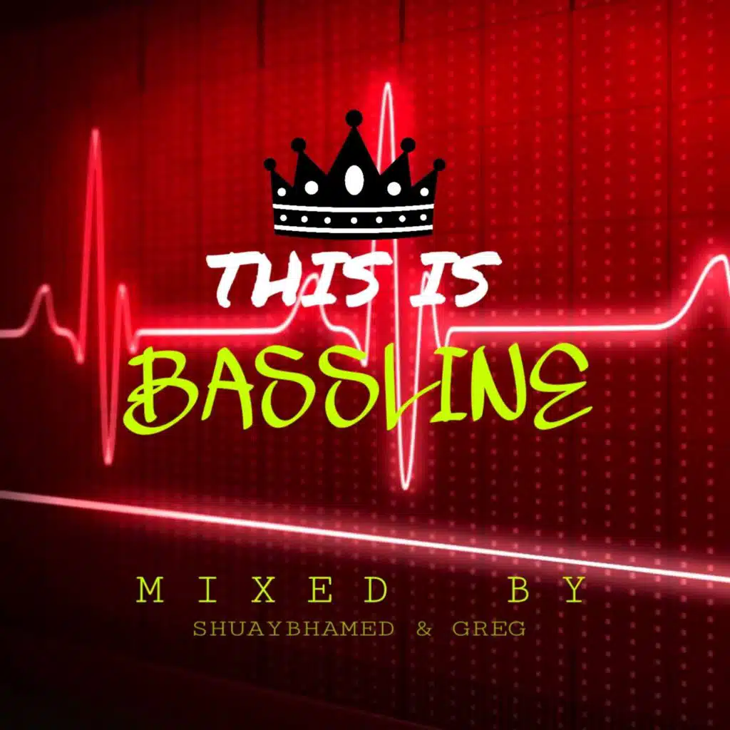 This Is Bassline (Mixed By Shuaybhamed & Greg)