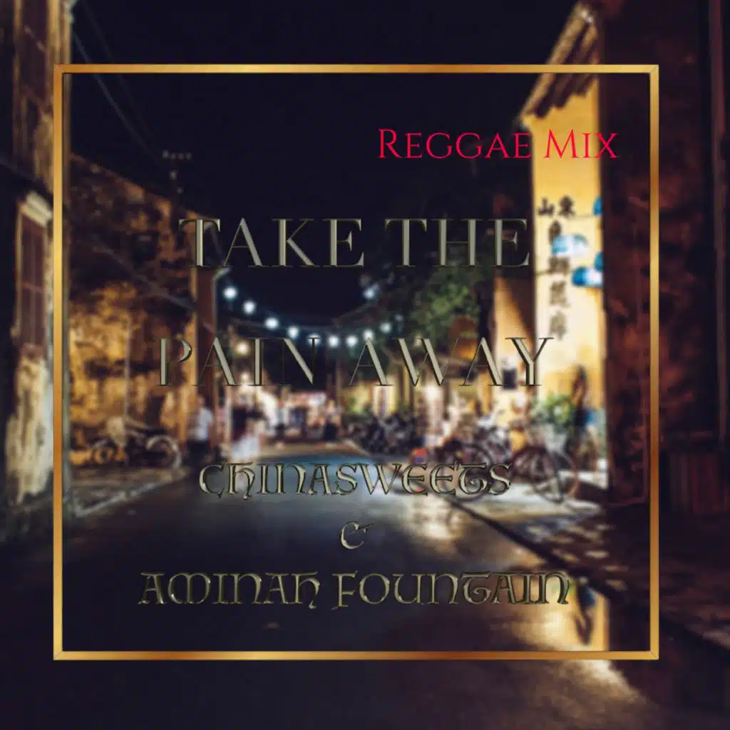 Take The Pain Away (Reggae Mix) [feat. Aminah Fountain]