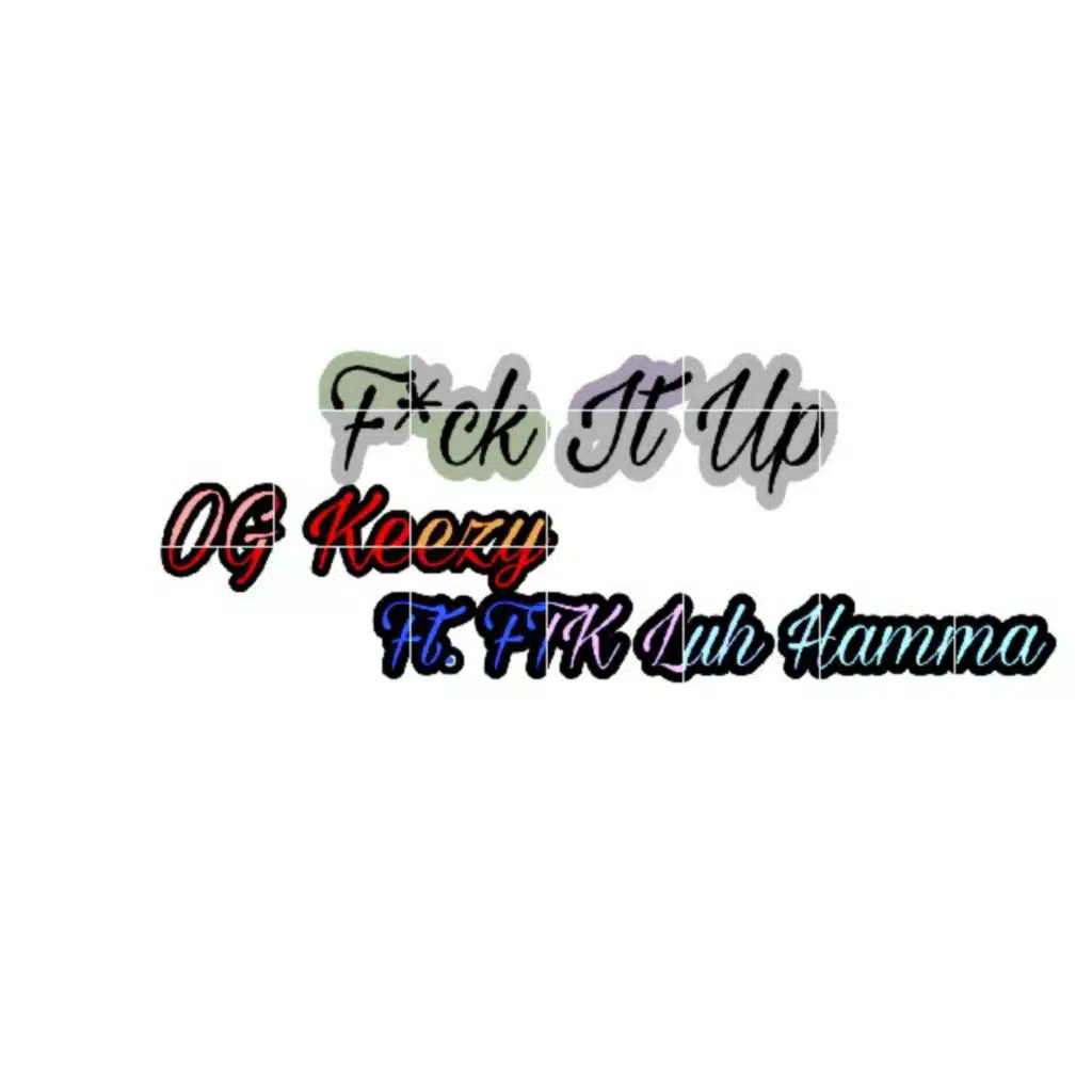 Fuck It Up (feat. FTK Luh Hamma)