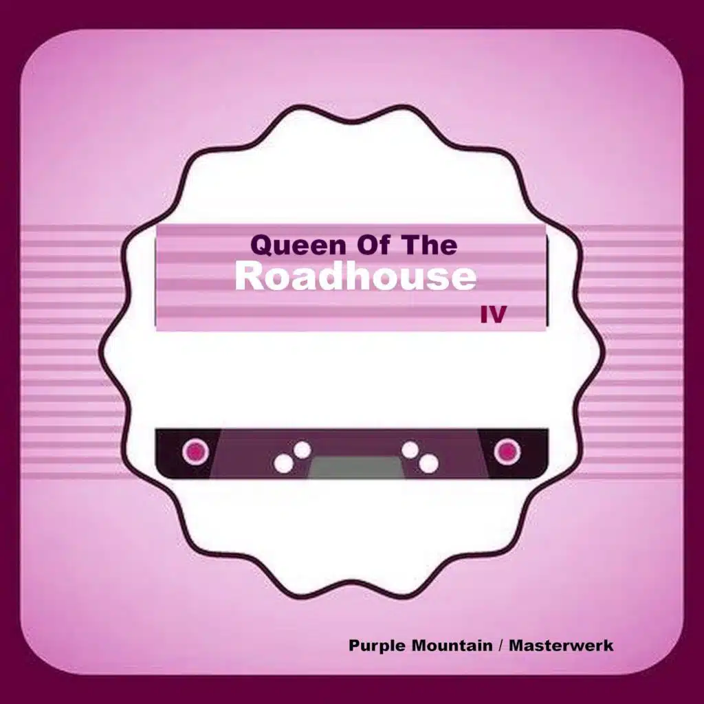 Queen of the Roadhouse  IV