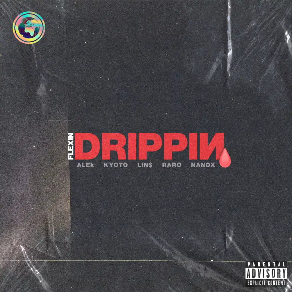 Drippin' (feat. Nandx, Alek, LIN$, Mt Raro & Kyoto.mp3)