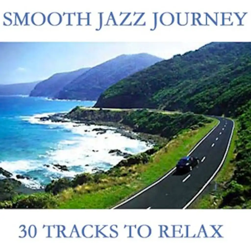 Smooth Jazz Journey (30 Tracks To Relax)