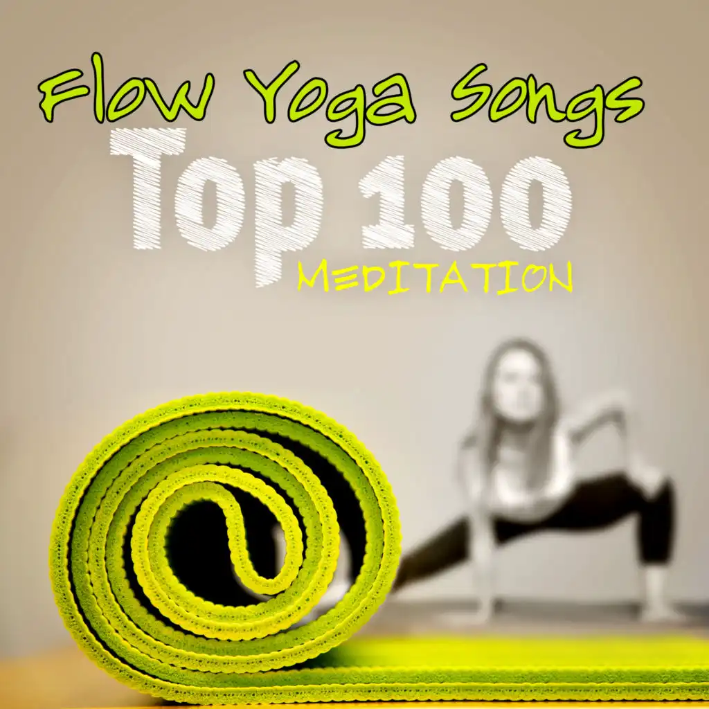 Flow Yoga Songs - Top 100 Songs Meditation with Breathing for Inner Peace, Stress Relief & Relaxation