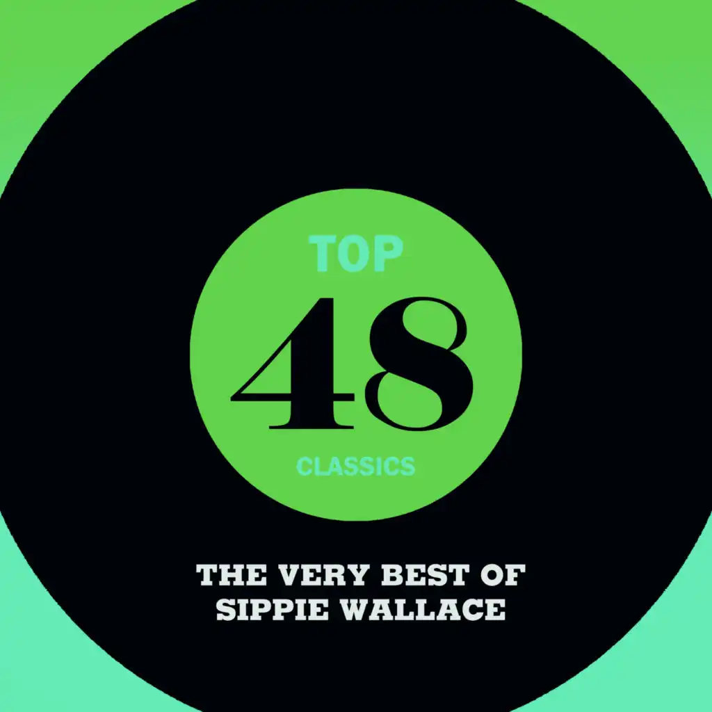 Top 48 Classics - The Very Best of Sippie Wallace
