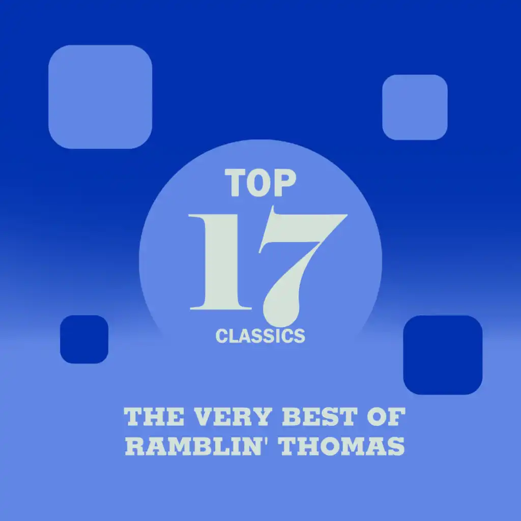 Top 17 Classics - The Very Best of Ramblin' Thomas