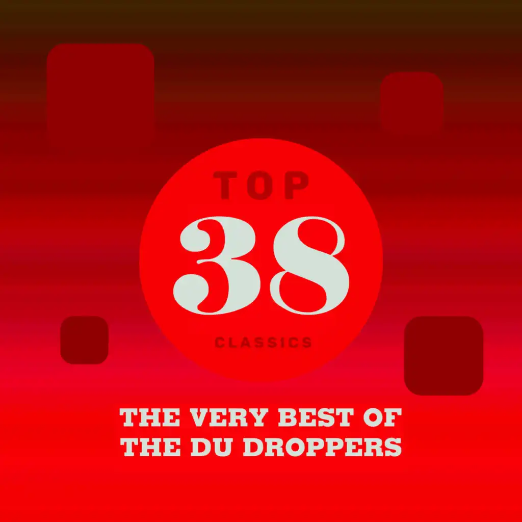 Top 38 Classics - The Very Best of The Du Droppers