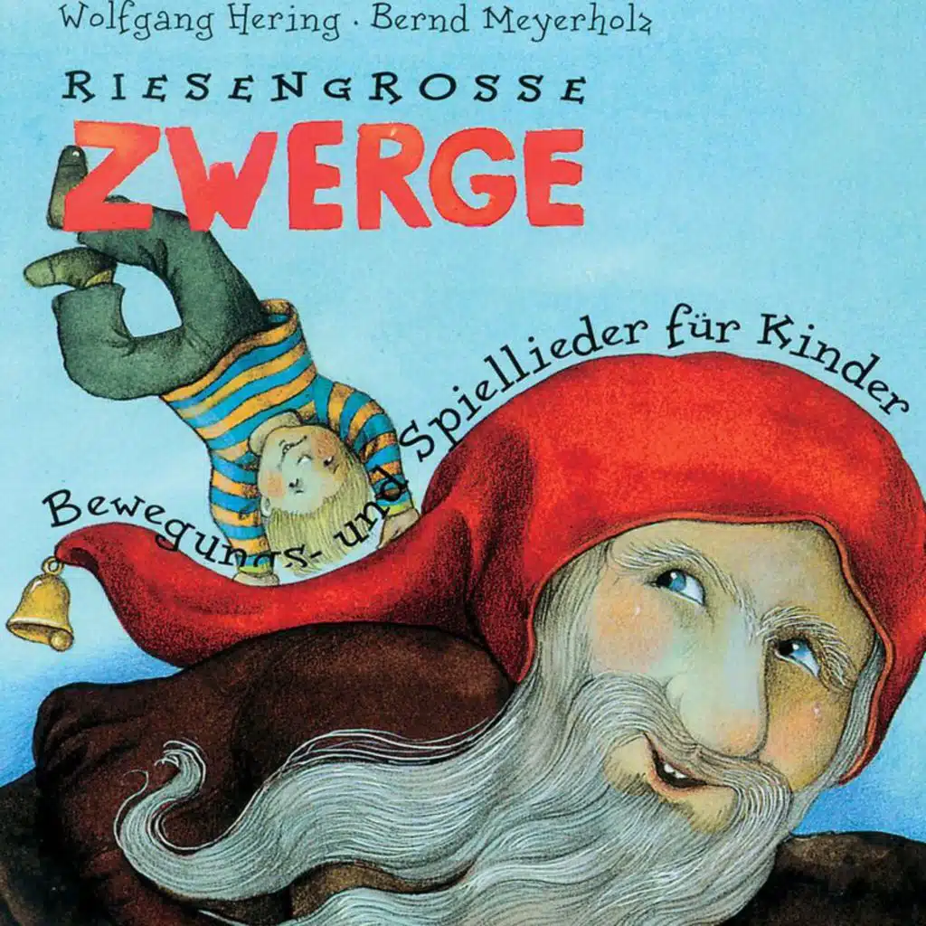 Riesengroße Zwerge (Bewegungs- und Spiellieder für Kinder)