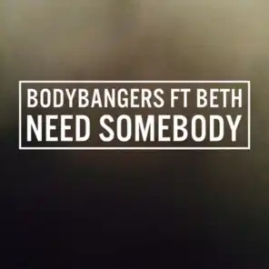 Need Somebody (Radio Edit) [feat. Beth]