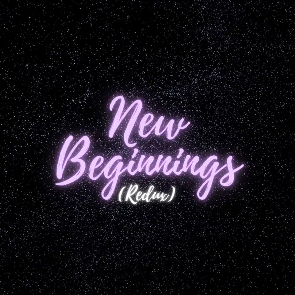 New Beginnings (Redux)