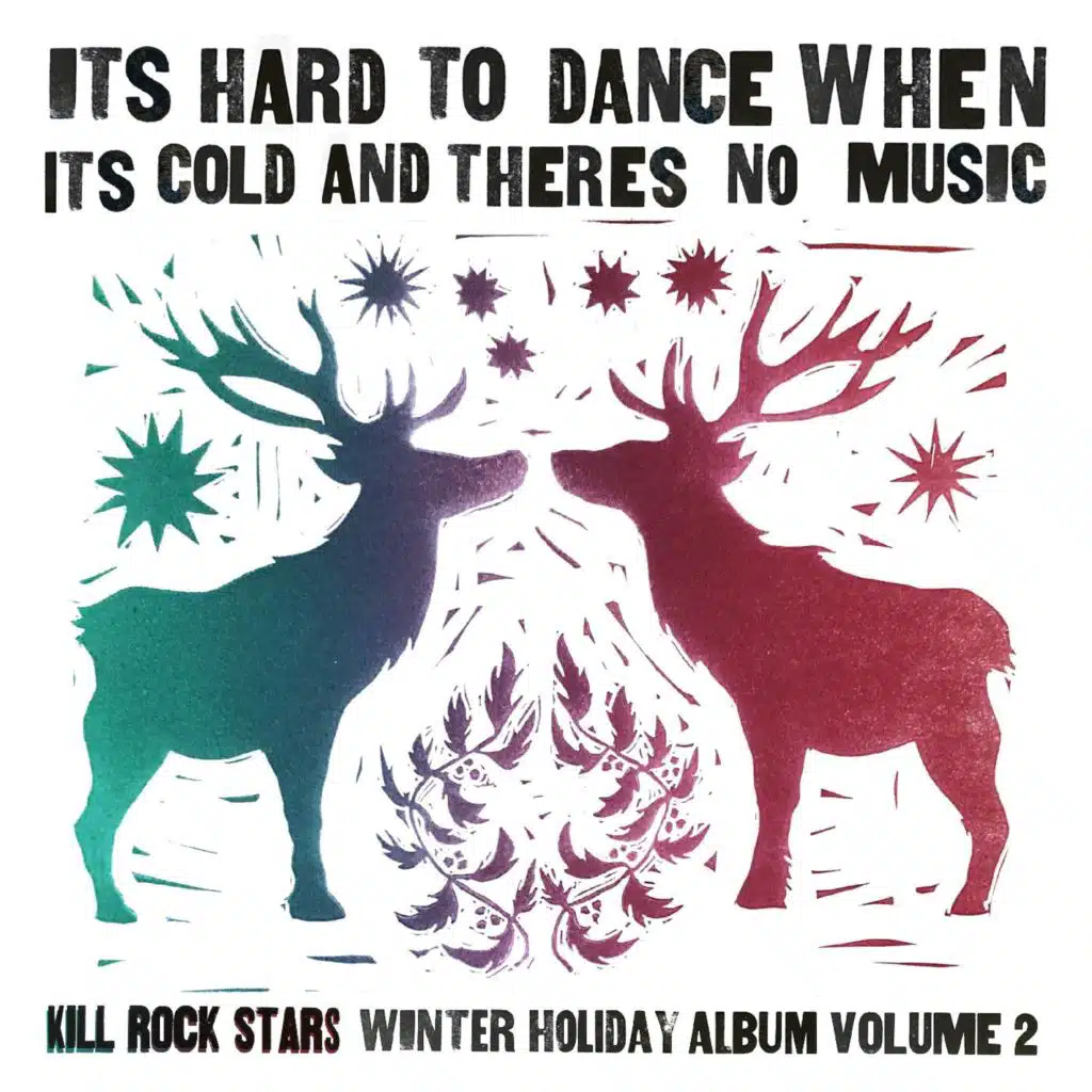 It's Hard to Dance When It's Cold and There's No Music: The Kill Rock Stars Winter Holiday Album Volume 2
