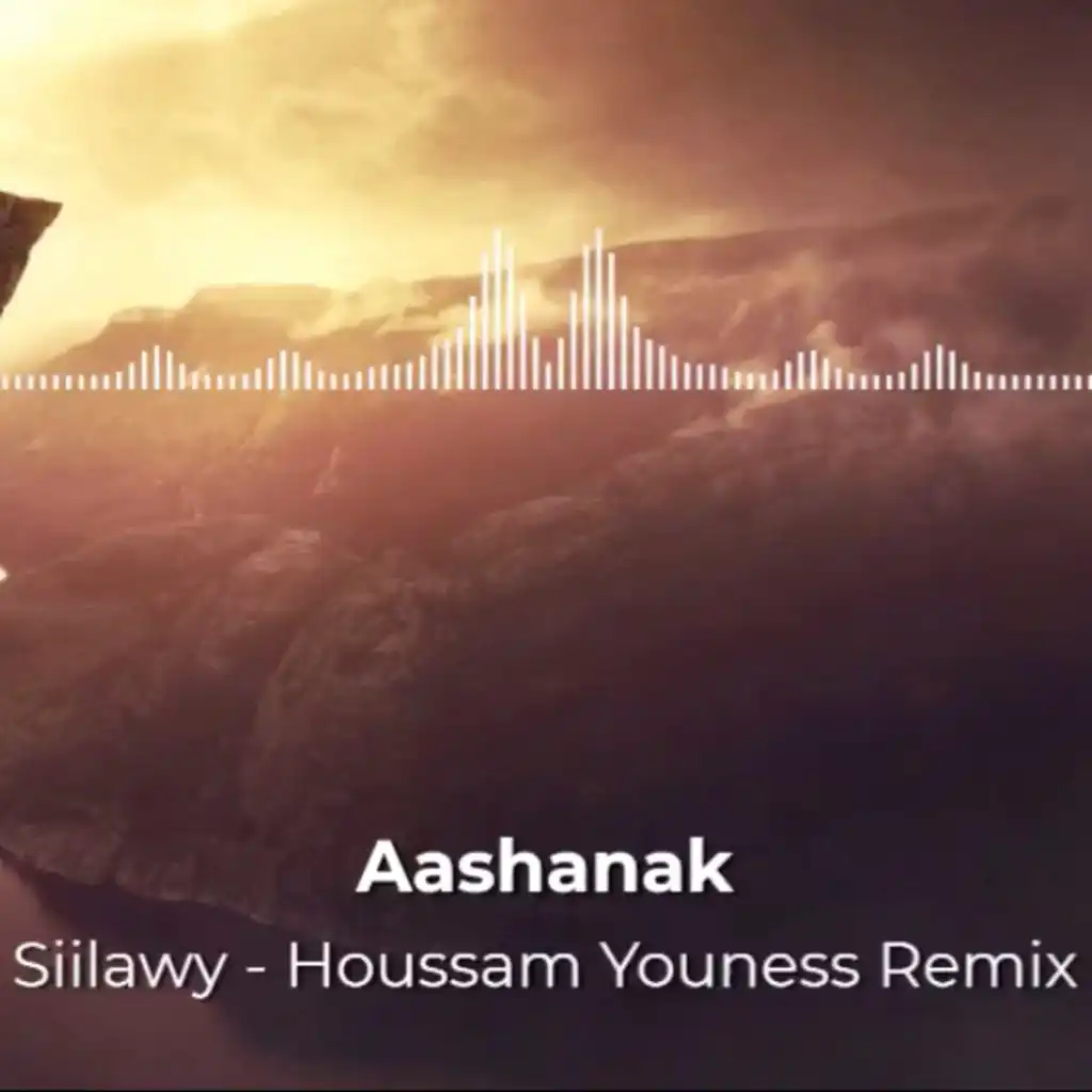 Aashanak - Siilawy [Houssam Youness Remix]