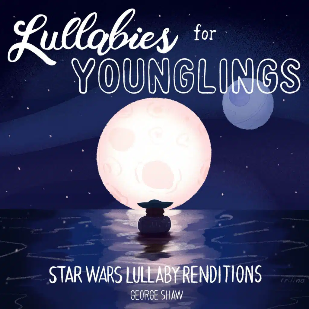 Lullabies for Younglings (Star Wars Lullaby Renditions)