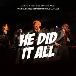 He Did It All (feat. School Of Church Music The Redeemed Christian Bible College)