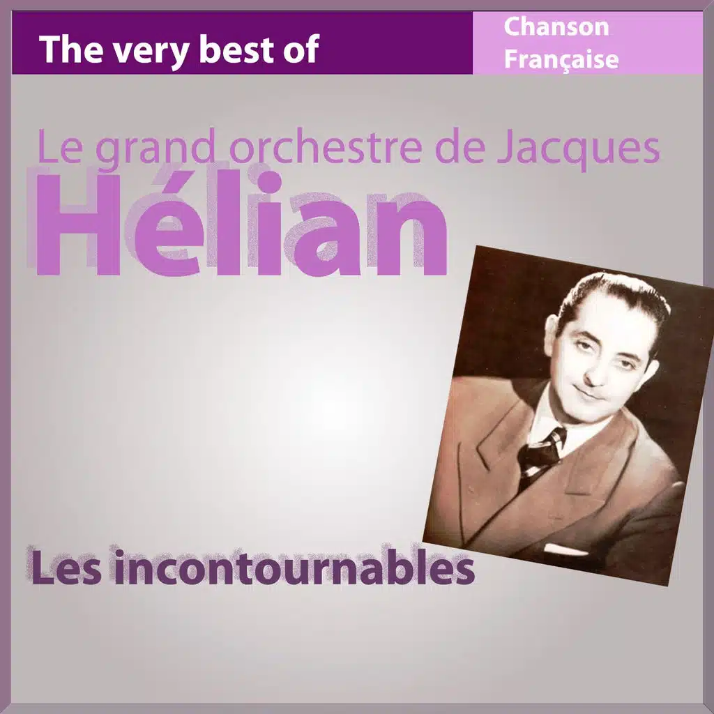 The Very Best of Jacques Hélian et son orchestre - Les incontournables de la chanson française