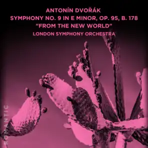 Antonín Dvořák: Symphony No. 9 in E Minor, Op. 95, B. 178 "From the New World"