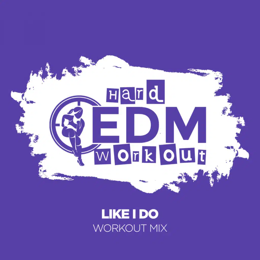 Like I Do (Workout Mix Edit 140 bpm)