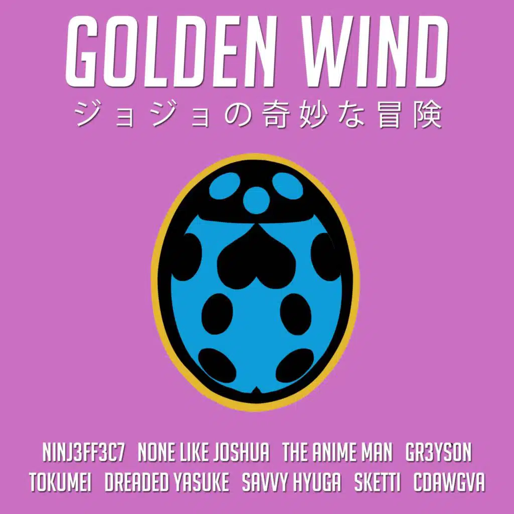 Golden Wind (From "JoJo's Bizarre Adventure: Golden Wind") [feat. Cdawgva, Tokumei, O Super, Dreaded Yasuke, The Anime Man, Sketti, Savvy Hyuga & Gr3ys0n]