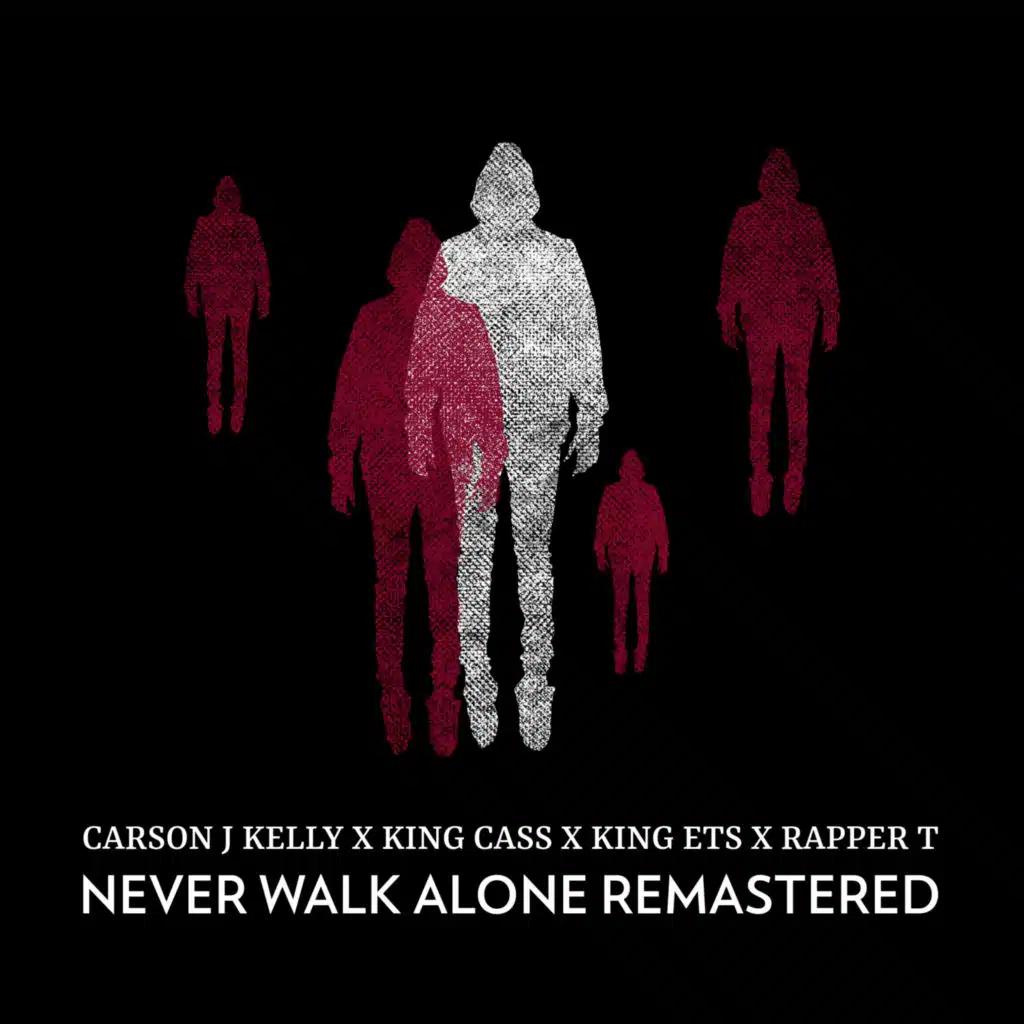 Never Walk Alone (feat. King Cass, King ETS & Rapper T) (Remastered 2021)