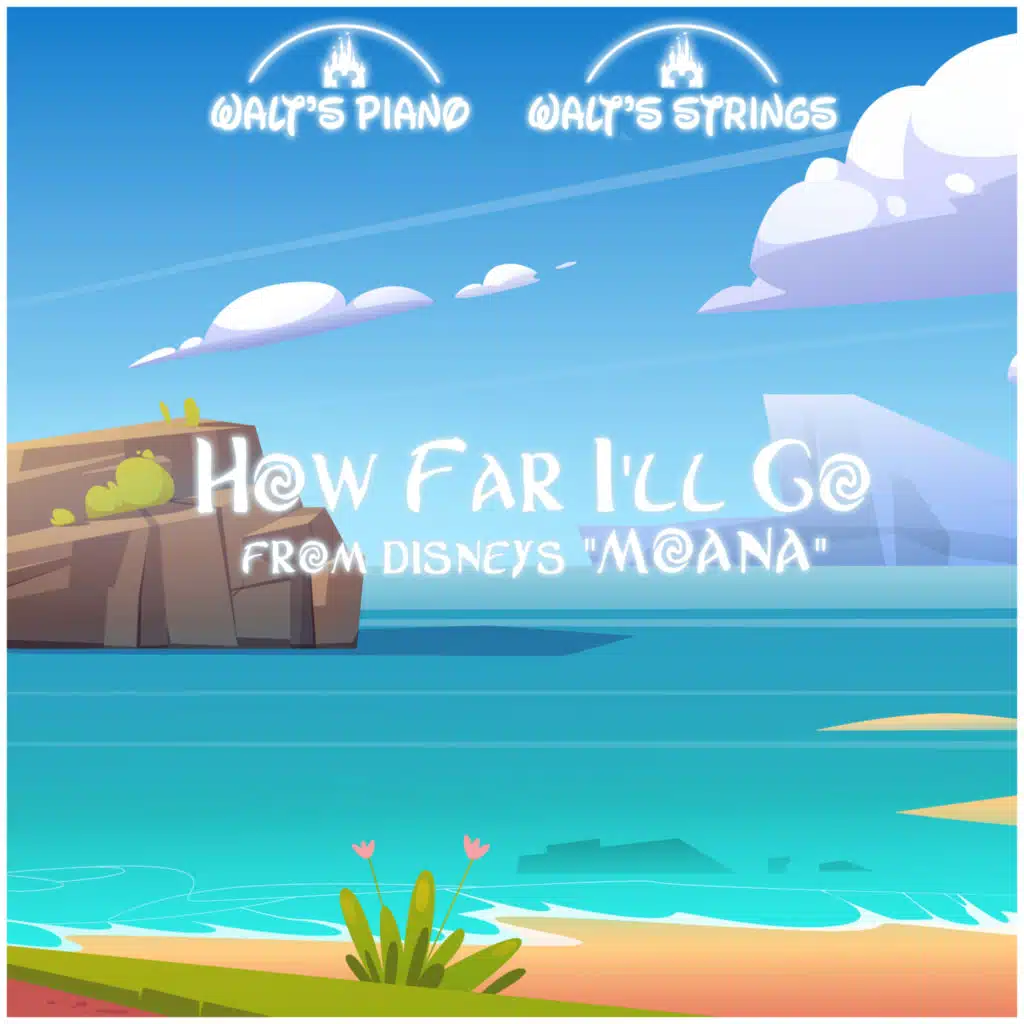 How Far I'll Go (From Disney's "Moana")